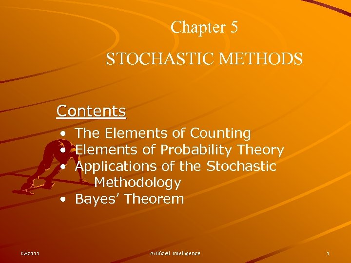 Chapter 5 STOCHASTIC METHODS Contents • The Elements of Counting • Elements of Probability