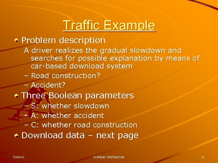 Traffic Example Problem description A driver realizes the gradual slowdown and searches for possible