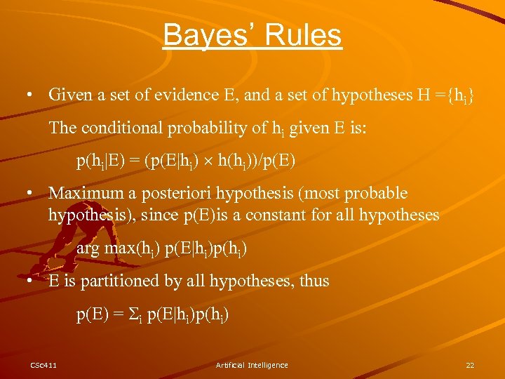 Bayes’ Rules • Given a set of evidence E, and a set of hypotheses