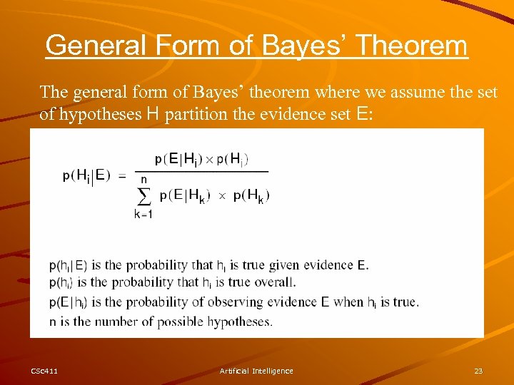 General Form of Bayes’ Theorem The general form of Bayes’ theorem where we assume