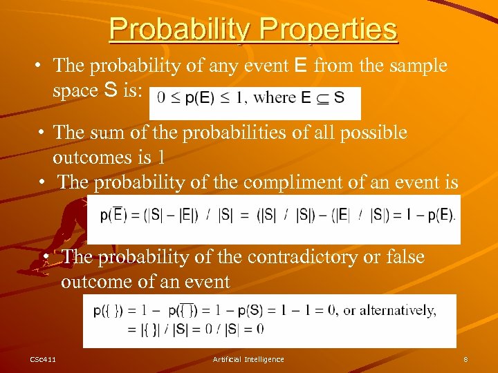 Probability Properties • The probability of any event E from the sample space S