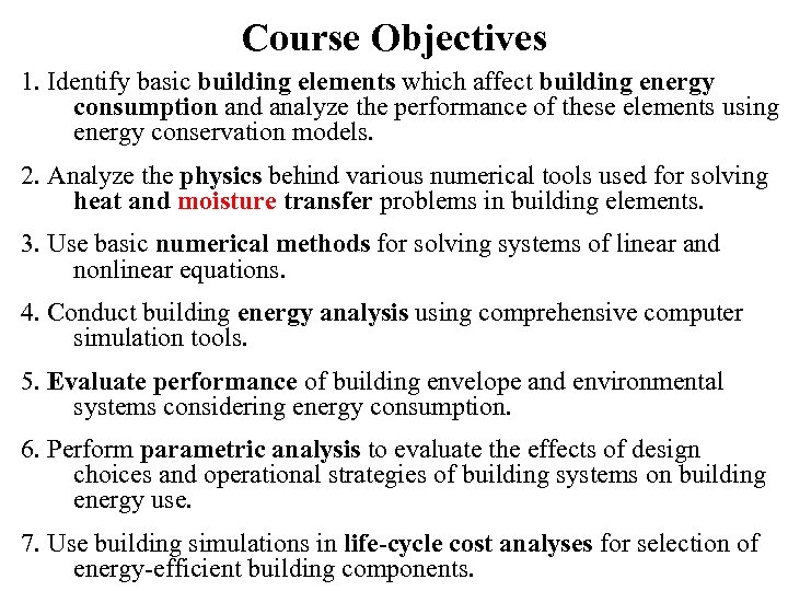 Course Objectives 1. Identify basic building elements which affect building energy consumption and analyze