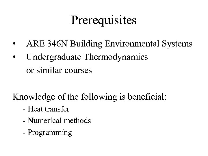 Prerequisites • • ARE 346 N Building Environmental Systems Undergraduate Thermodynamics or similar courses
