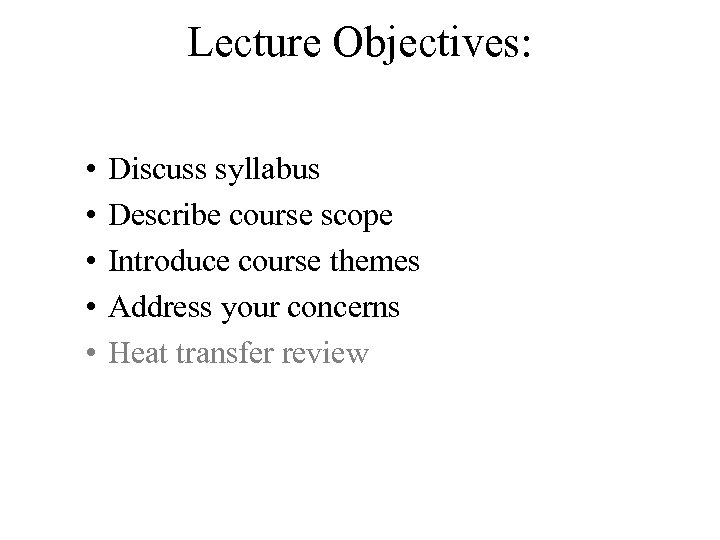 Lecture Objectives: • • • Discuss syllabus Describe course scope Introduce course themes Address