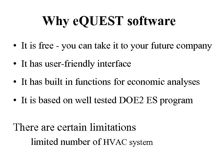 Why e. QUEST software • It is free - you can take it to