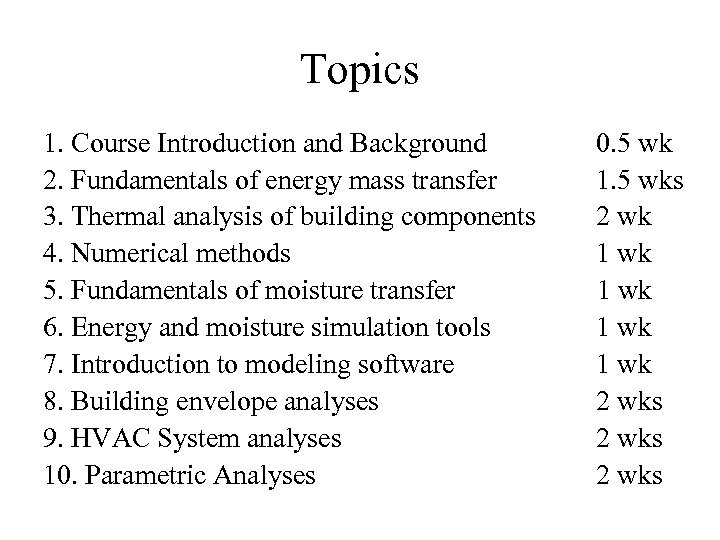 Topics 1. Course Introduction and Background 2. Fundamentals of energy mass transfer 3. Thermal
