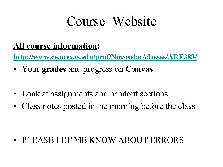 Course Website All course information: http: //www. ce. utexas. edu/prof/Novoselac/classes/ARE 383/ • Your grades