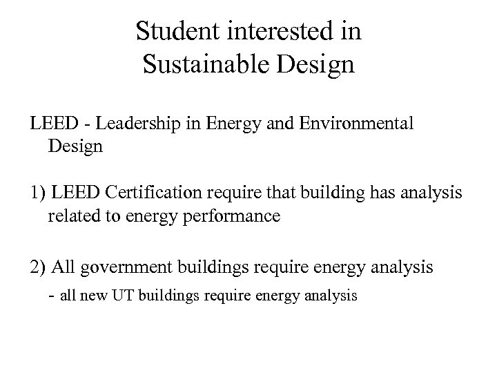 Student interested in Sustainable Design LEED - Leadership in Energy and Environmental Design 1)