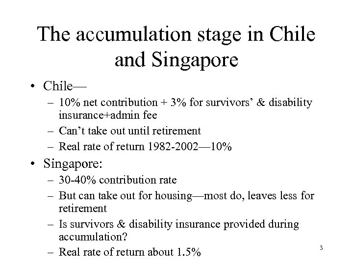 The accumulation stage in Chile and Singapore • Chile— – 10% net contribution +