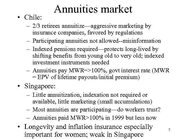  • Chile: Annuities market – 2/3 retirees annuitize—aggressive marketing by insurance companies, favored