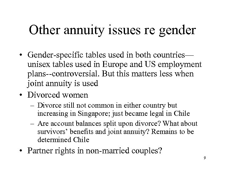 Other annuity issues re gender • Gender-specific tables used in both countries— unisex tables