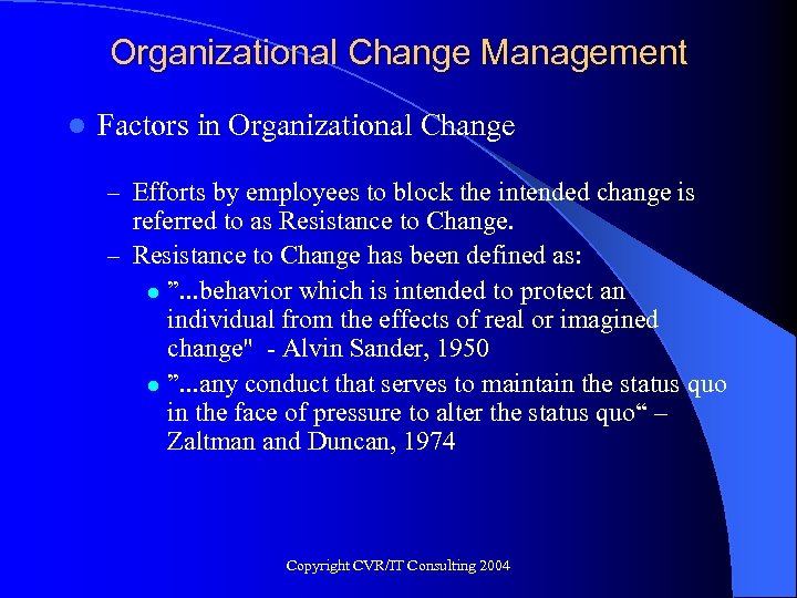 Organizational Change Management l Factors in Organizational Change – Efforts by employees to block