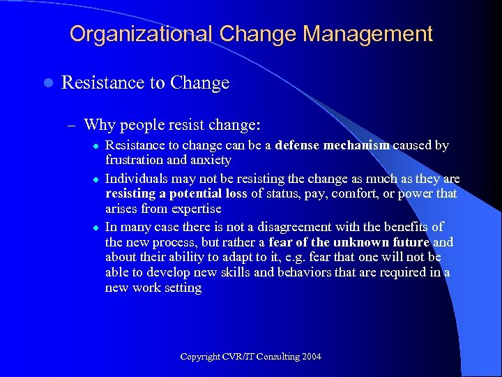 Organizational Change Management l Resistance to Change – Why people resist change: l l