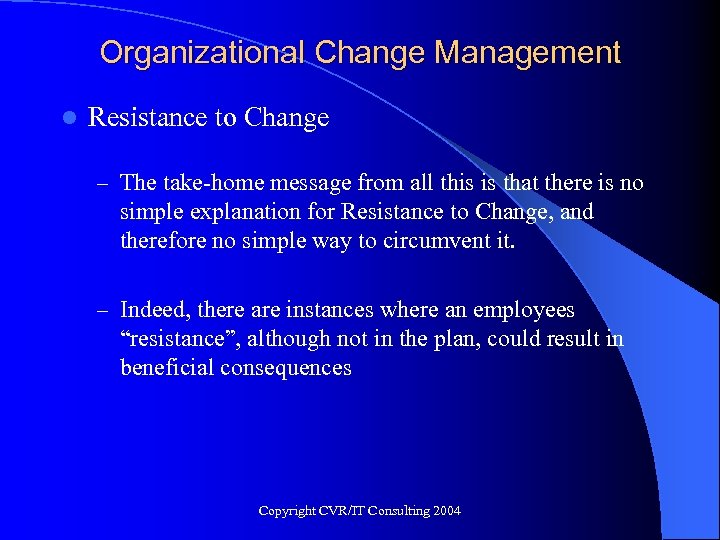 Organizational Change Management l Resistance to Change – The take-home message from all this