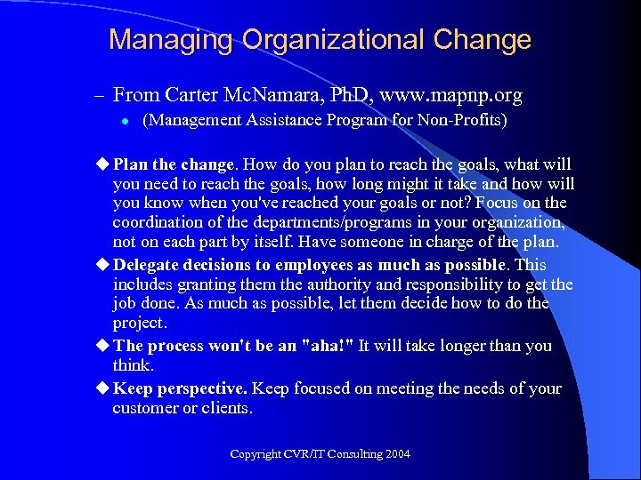 Managing Organizational Change – From Carter Mc. Namara, Ph. D, www. mapnp. org l