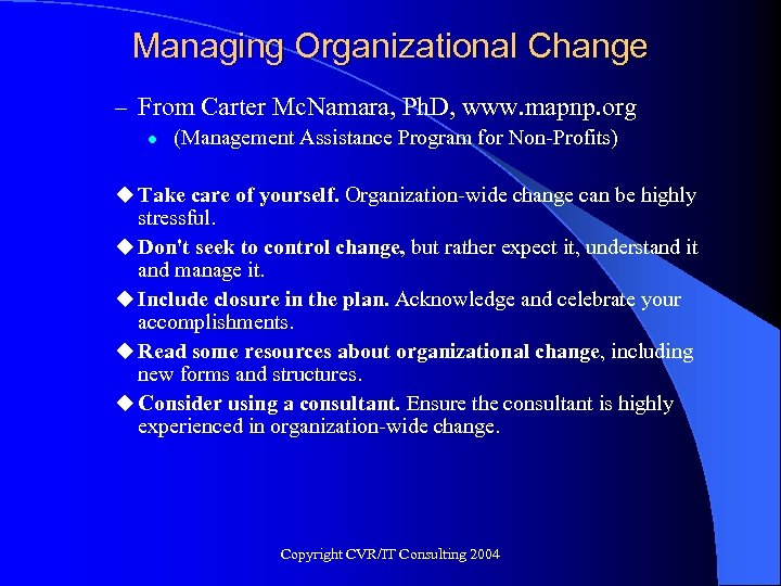 Managing Organizational Change – From Carter Mc. Namara, Ph. D, www. mapnp. org l