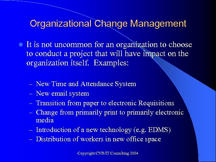 Organizational Change Management l It is not uncommon for an organization to choose to