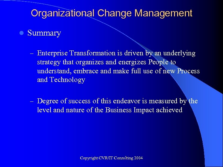 Organizational Change Management l Summary – Enterprise Transformation is driven by an underlying strategy