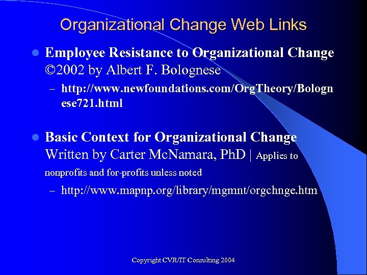 Organizational Change Web Links l Employee Resistance to Organizational Change © 2002 by Albert
