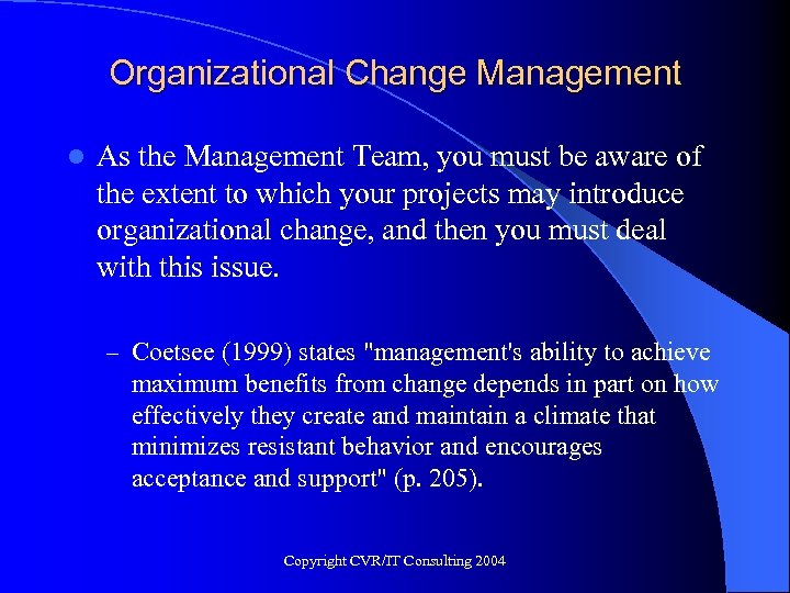 Organizational Change Management l As the Management Team, you must be aware of the