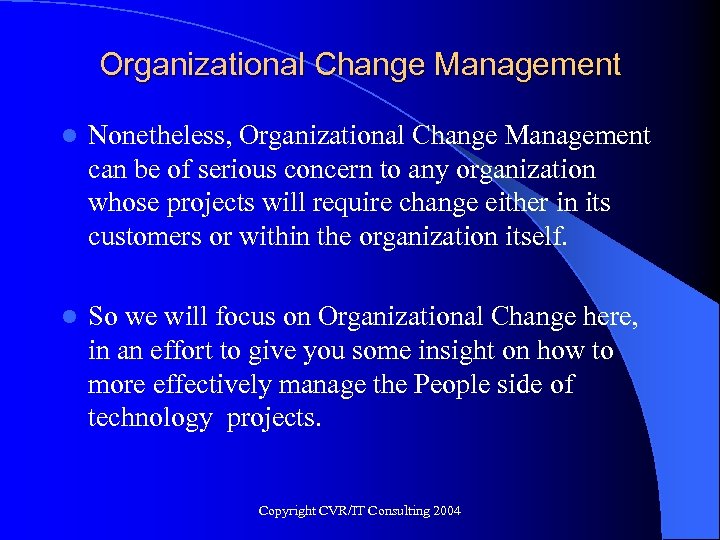 Organizational Change Management l Nonetheless, Organizational Change Management can be of serious concern to