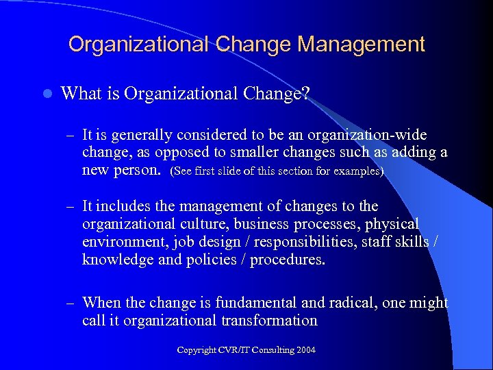 Organizational Change Management l What is Organizational Change? – It is generally considered to