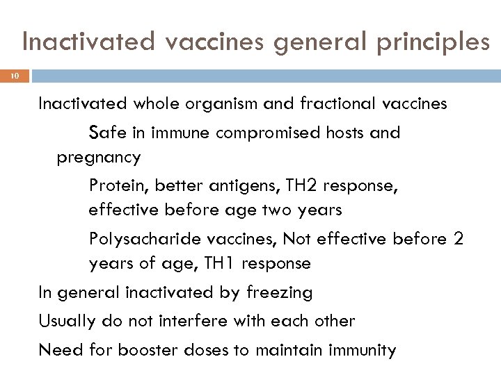 Inactivated vaccines general principles 10 Inactivated whole organism and fractional vaccines Safe in immune