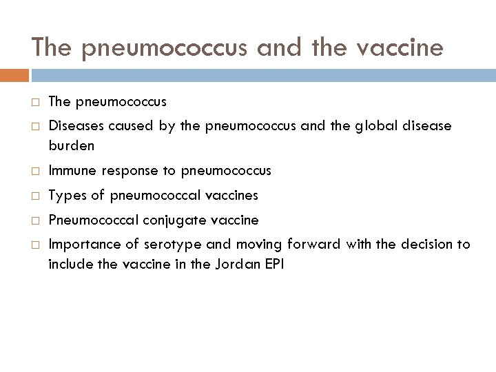 The pneumococcus and the vaccine The pneumococcus Diseases caused by the pneumococcus and the