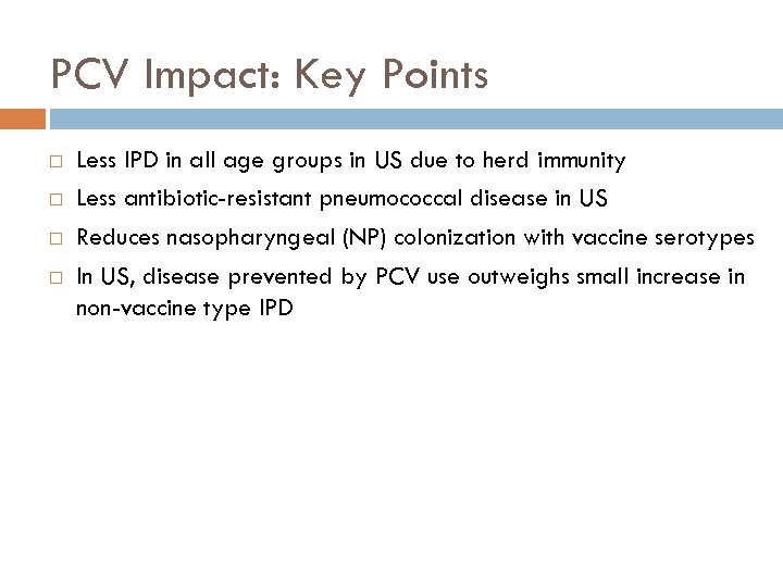 PCV Impact: Key Points Less IPD in all age groups in US due to
