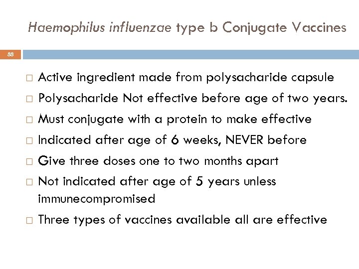 Haemophilus influenzae type b Conjugate Vaccines 88 Active ingredient made from polysacharide capsule Polysacharide