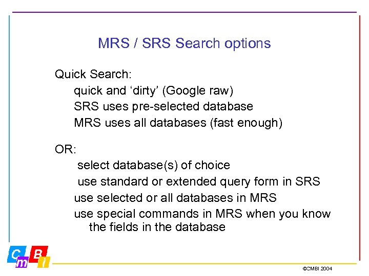 MRS / SRS Search options Quick Search: quick and ‘dirty’ (Google raw) SRS uses