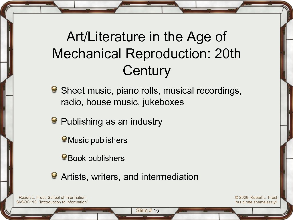 Art/Literature in the Age of Mechanical Reproduction: 20 th Century Sheet music, piano rolls,