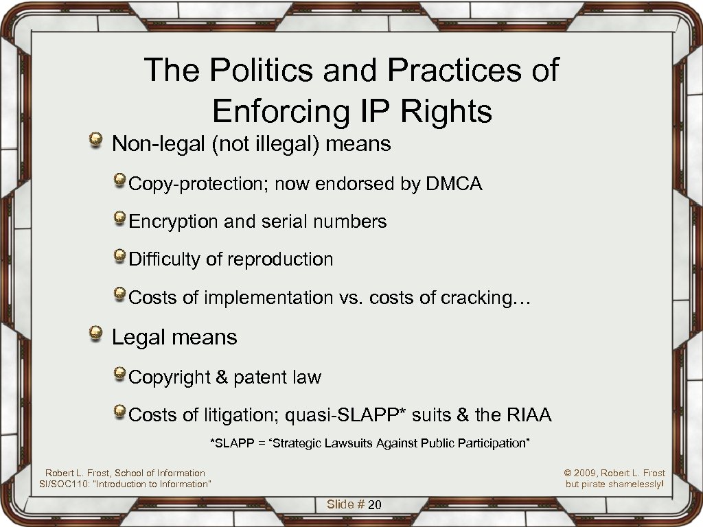 The Politics and Practices of Enforcing IP Rights Non-legal (not illegal) means Copy-protection; now