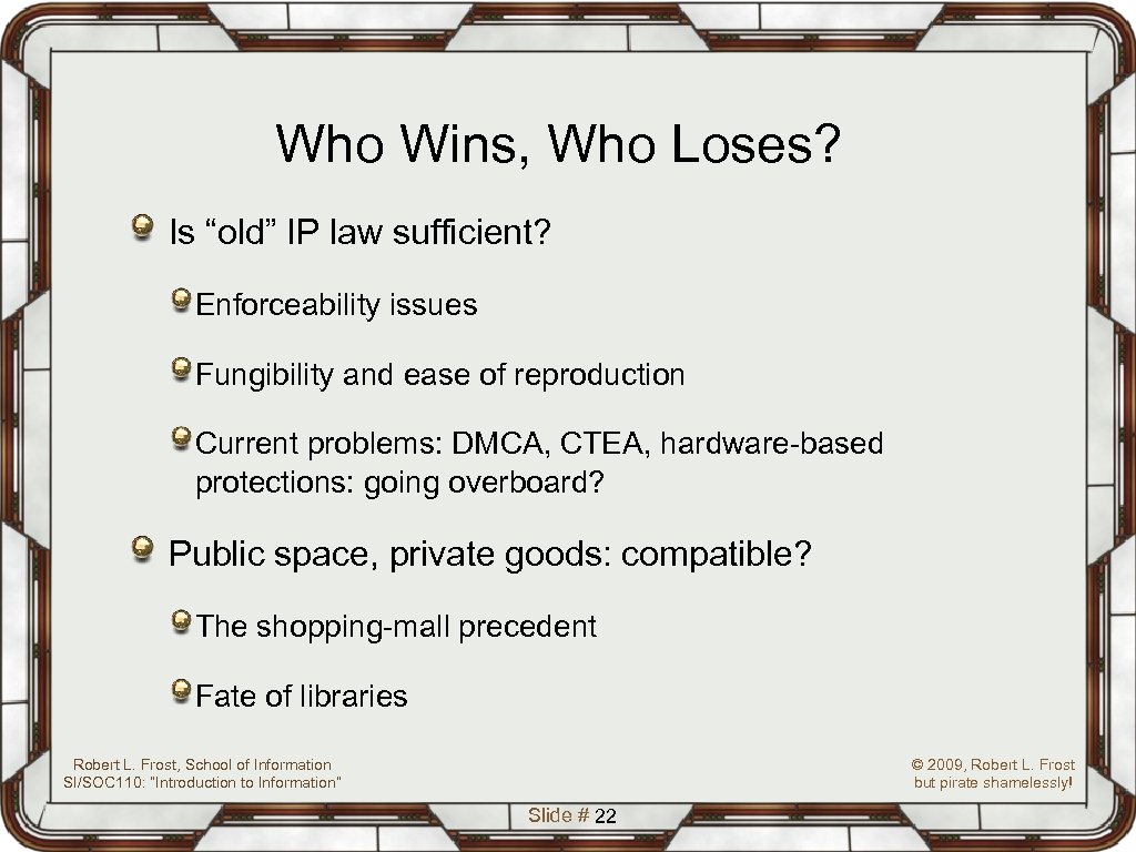 Who Wins, Who Loses? Is “old” IP law sufficient? Enforceability issues Fungibility and ease