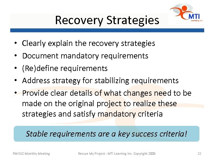 Recovery Strategies • • • Clearly explain the recovery strategies Document mandatory requirements (Re)define