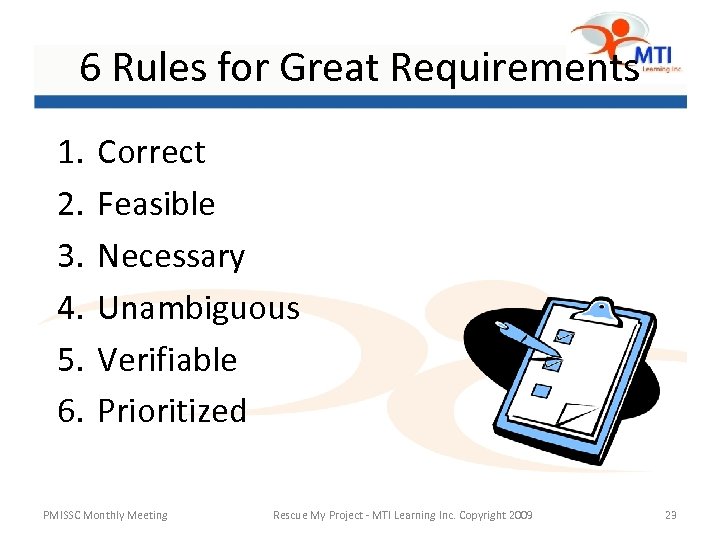 6 Rules for Great Requirements 1. 2. 3. 4. 5. 6. Correct Feasible Necessary