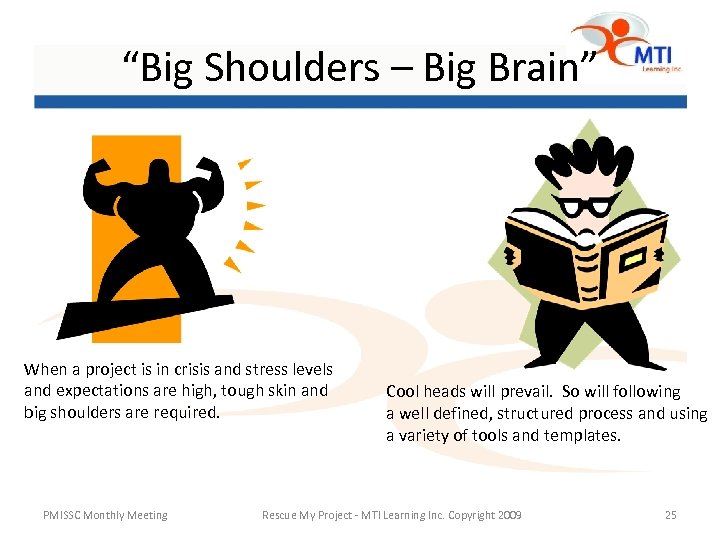 “Big Shoulders – Big Brain” When a project is in crisis and stress levels