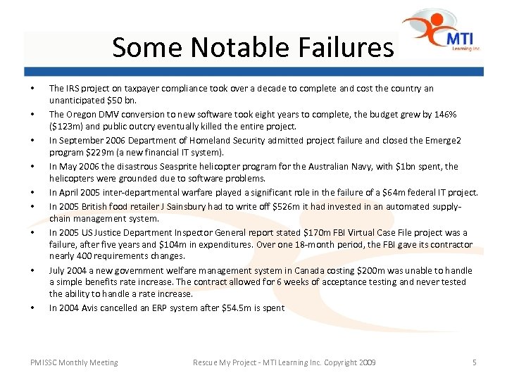 Some Notable Failures • • • The IRS project on taxpayer compliance took over