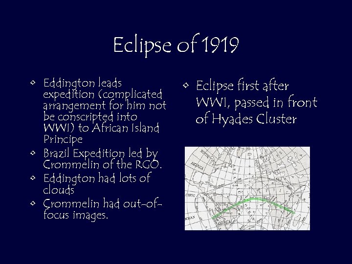 Eclipse of 1919 • Eddington leads expedition (complicated arrangement for him not be conscripted