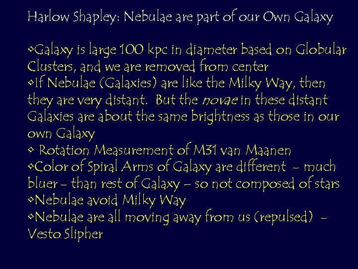 Harlow Shapley: Nebulae are part of our Own Galaxy • Galaxy is large 100