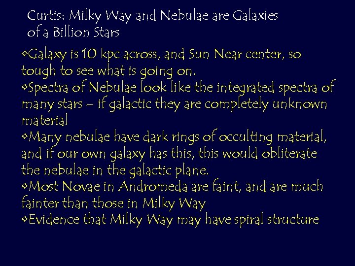 Curtis: Milky Way and Nebulae are Galaxies of a Billion Stars • Galaxy is