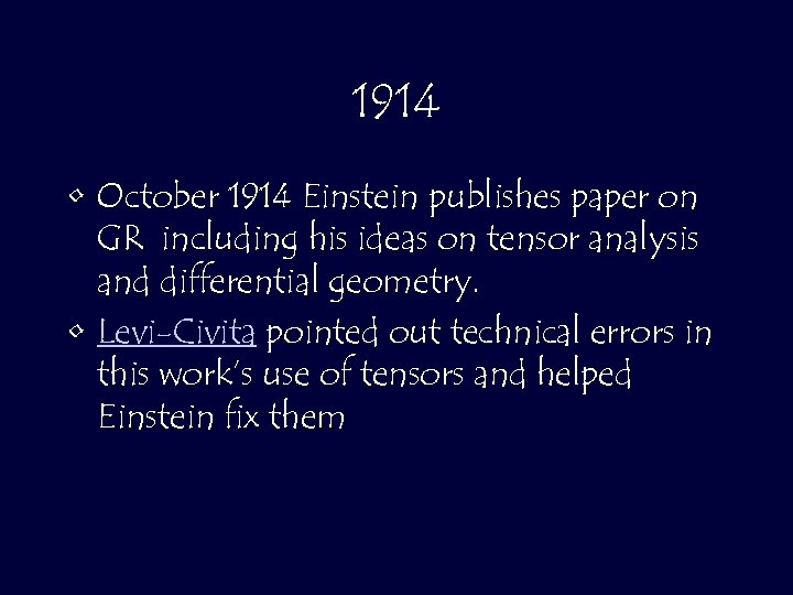 1914 • October 1914 Einstein publishes paper on GR including his ideas on tensor
