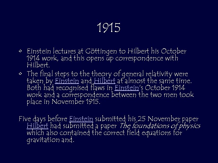 1915 • Einstein lectures at Göttingen to Hilbert his October 1914 work, and this