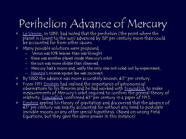 Perihelion Advance of Mercury • Le Verrier, in 1859, had noted that the perihelion