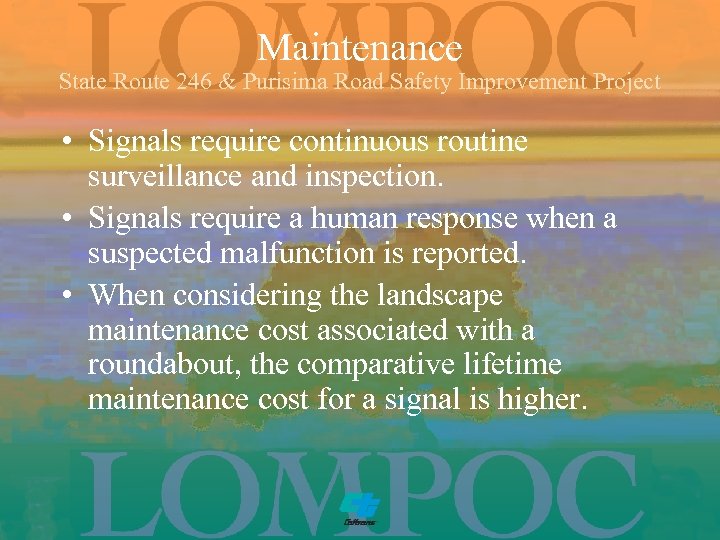 Maintenance State Route 246 & Purisima Road Safety Improvement Project • Signals require continuous