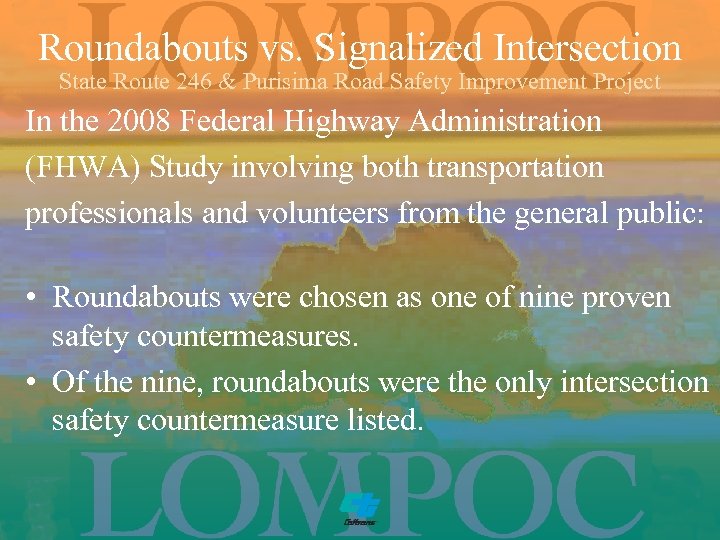 Roundabouts vs. Signalized Intersection State Route 246 & Purisima Road Safety Improvement Project In