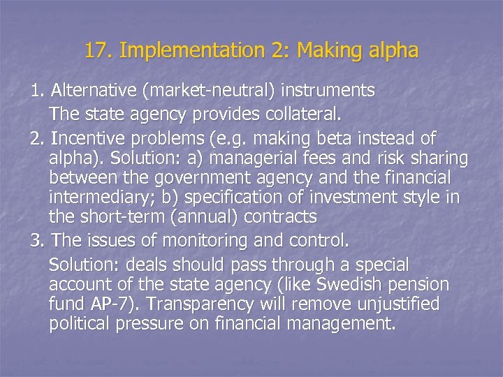 17. Implementation 2: Making alpha 1. Alternative (market-neutral) instruments The state agency provides collateral.