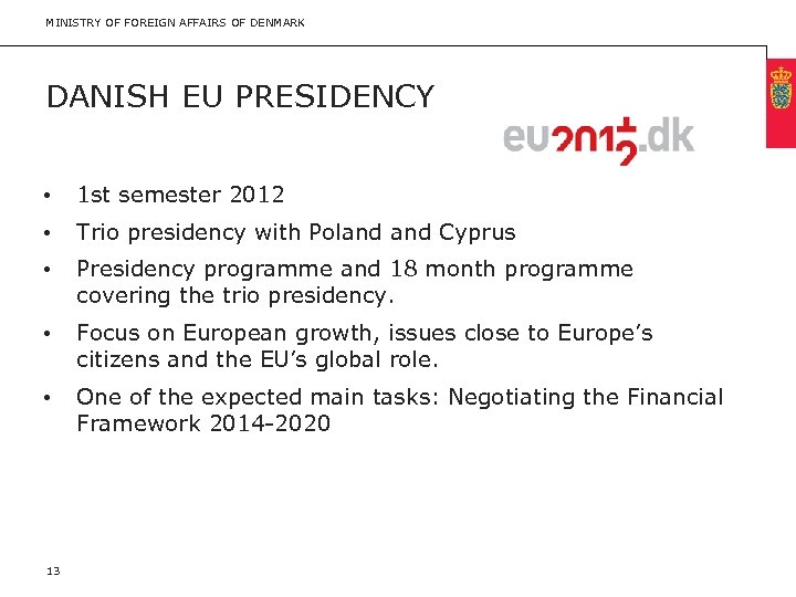 MINISTRY OF FOREIGN AFFAIRS OF DENMARK DANISH EU PRESIDENCY • 1 st semester 2012