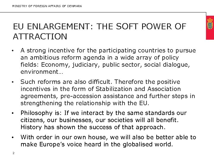MINISTRY OF FOREIGN AFFAIRS OF DENMARK EU ENLARGEMENT: THE SOFT POWER OF ATTRACTION •