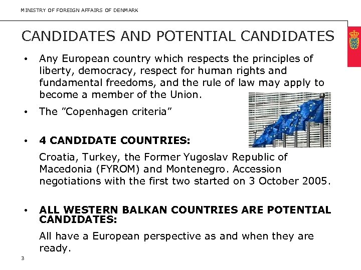 MINISTRY OF FOREIGN AFFAIRS OF DENMARK CANDIDATES AND POTENTIAL CANDIDATES • Any European country